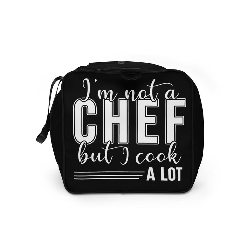 I'm Not A Chef But I Cook A Lot Black Duffle Bag Lifestyle by Suncera