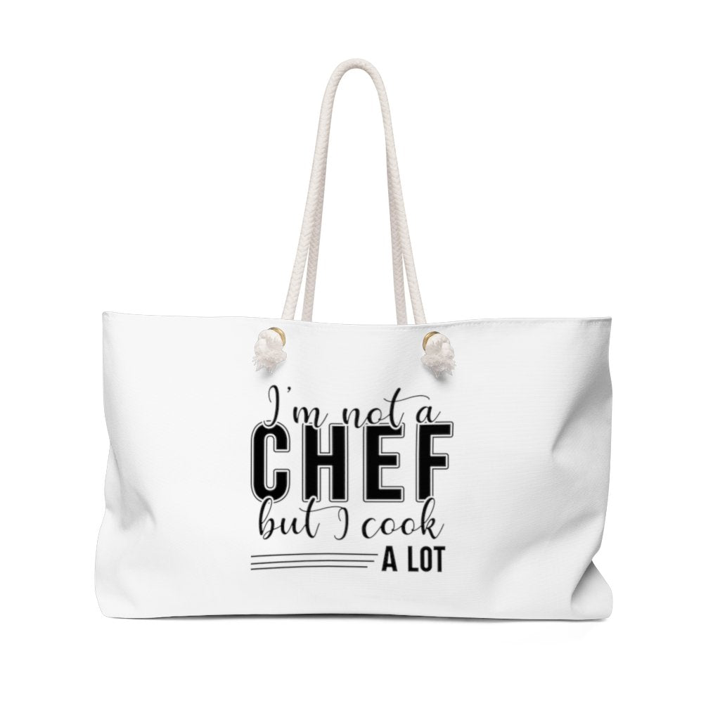 I'm Not A Chef But I Cook A Lot Weekender Bag Lifestyle by Suncera