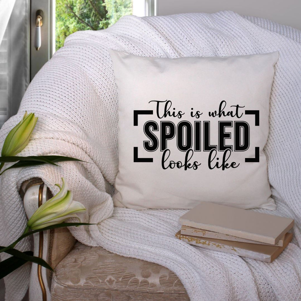 This Is What Spoiled Looks Like Premium Decorative Pillow Lifestyle by Suncera