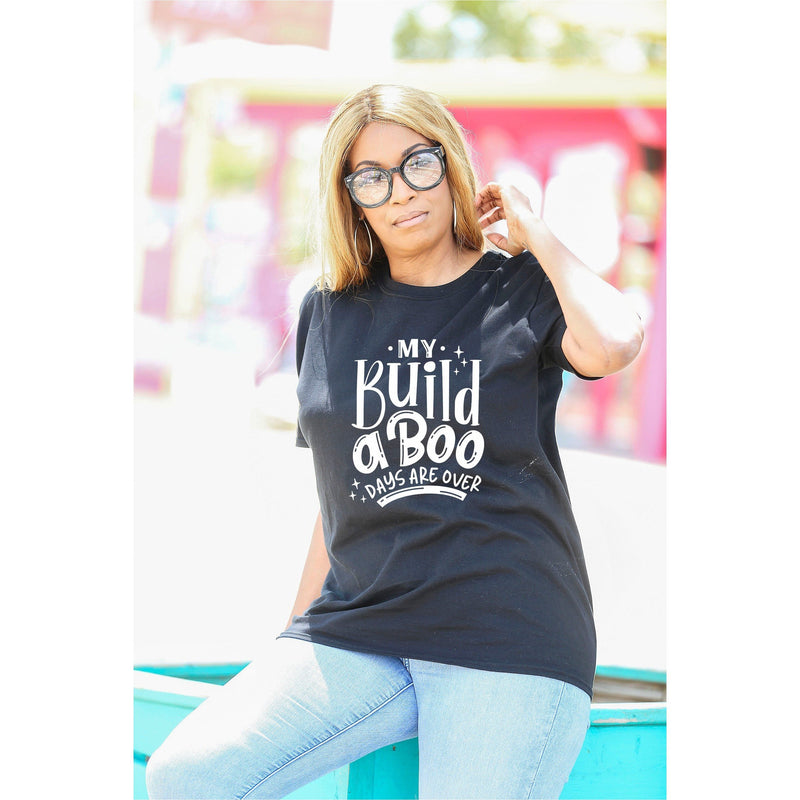 My Build A Boo Days Are Over Unisex T-Shirt Lifestyle by Suncera