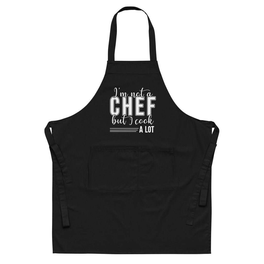 I'm Not a Chef But I Cook A Lot Artisan Apron Lifestyle By Suncera