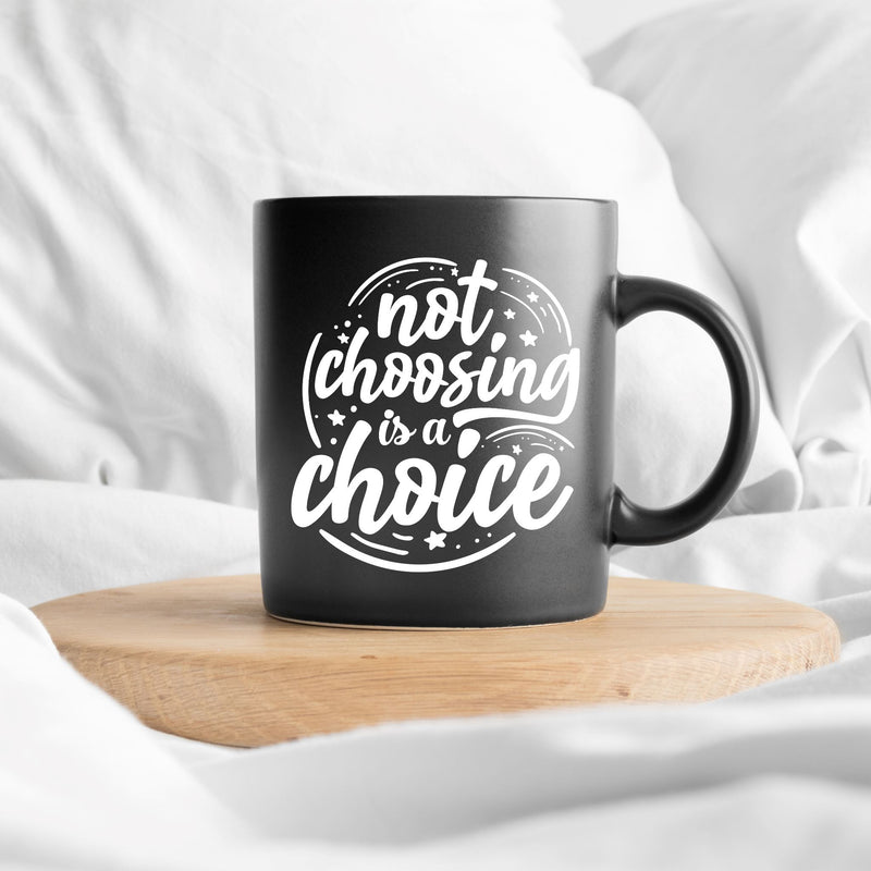 Not Choosing Is A Choice 15 oz Black Glossy Mug Lifestyle by Suncera