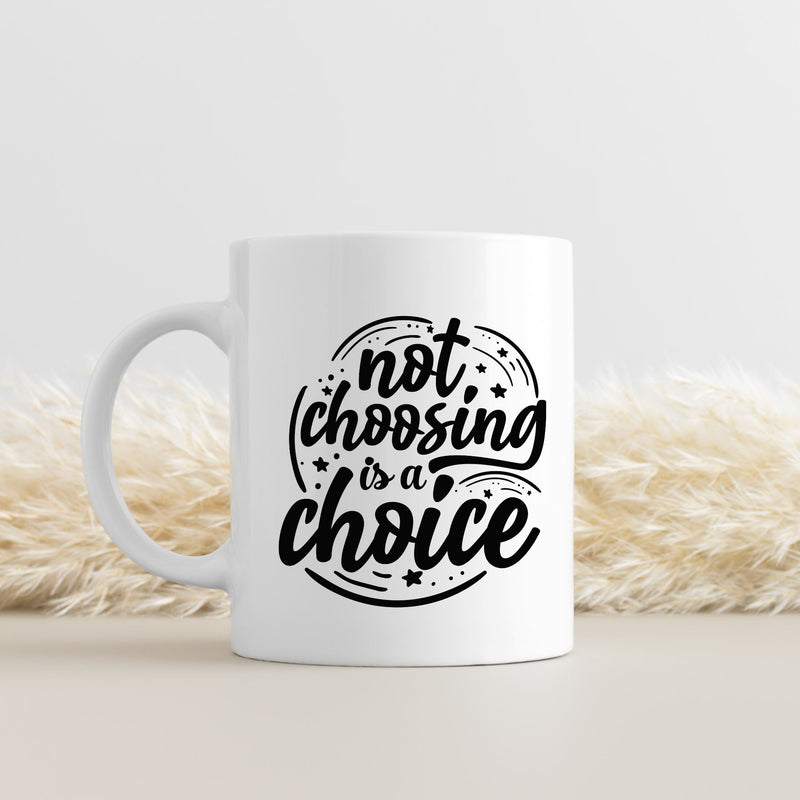 Not Choosing Is A Choice 15 oz Mug Lifestyle by Suncera
