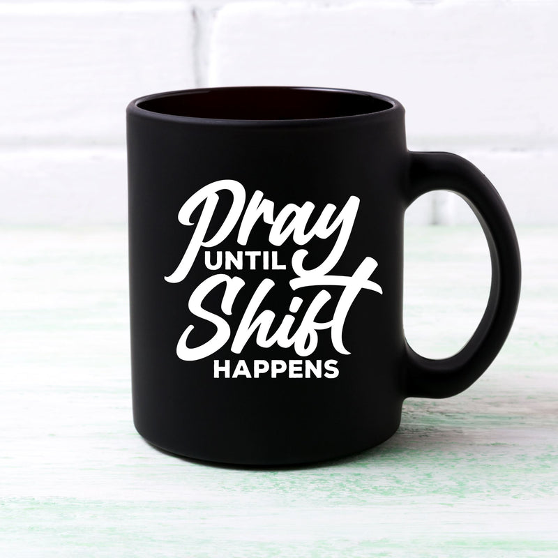 Pray Until Shift Happens 15 oz Black Glossy Mug Lifestyle by Suncera