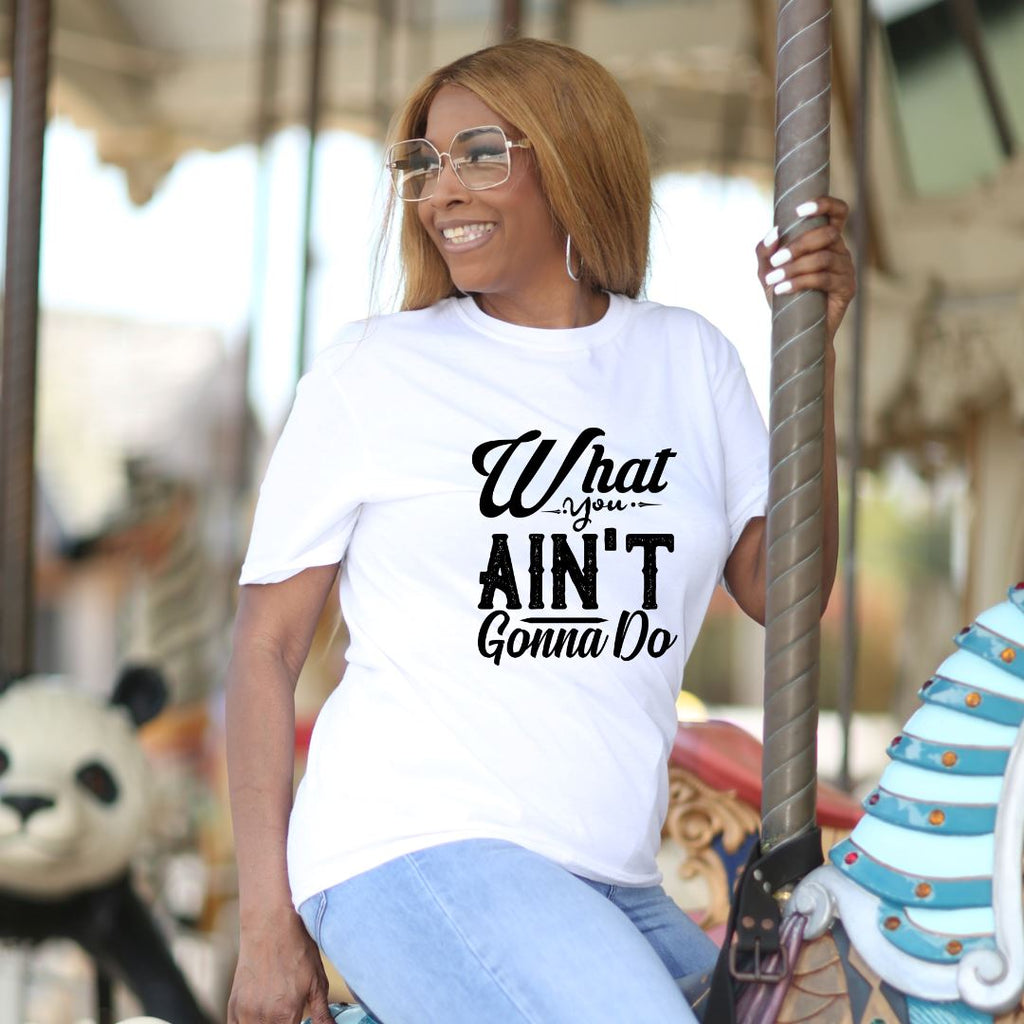 What You Ain't Gonna Do Short-Sleeve Unisex T-Shirt Lifestyle by Suncera