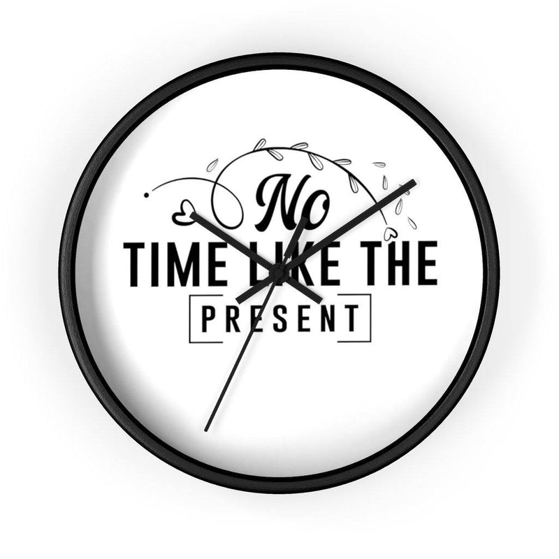 No Time Like The Present Wall Clock Printify