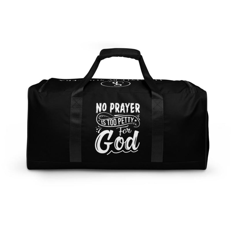 No Prayer Is Too Petty For God Duffle Bag Lifestyle by Suncera