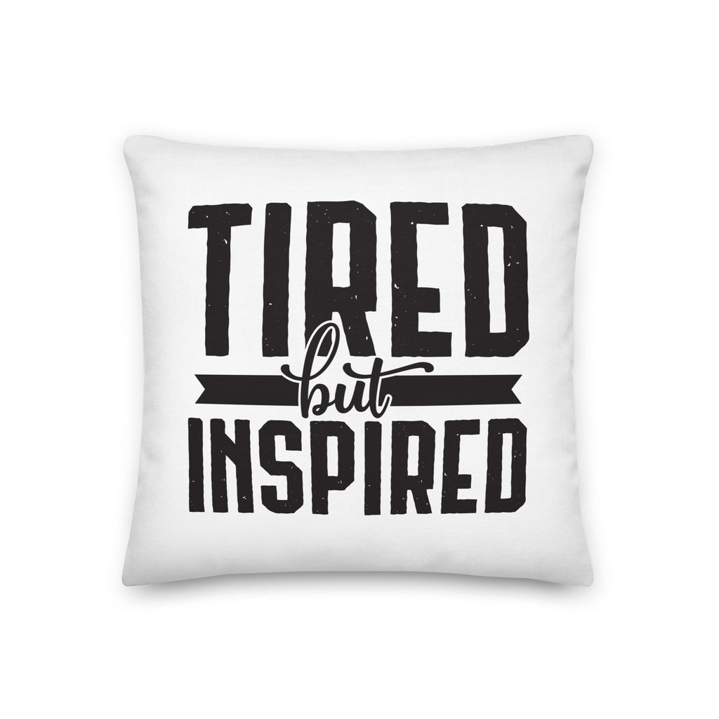 Tired But Inspired Premium Decorative Pillow Lifestyle by Suncera