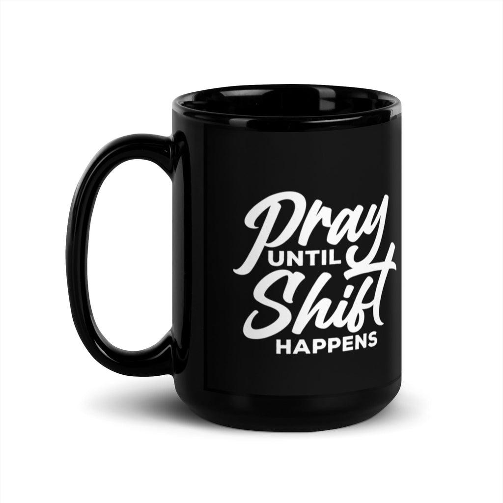 Pray Until Shift Happens 15 oz Black Glossy Mug Lifestyle by Suncera