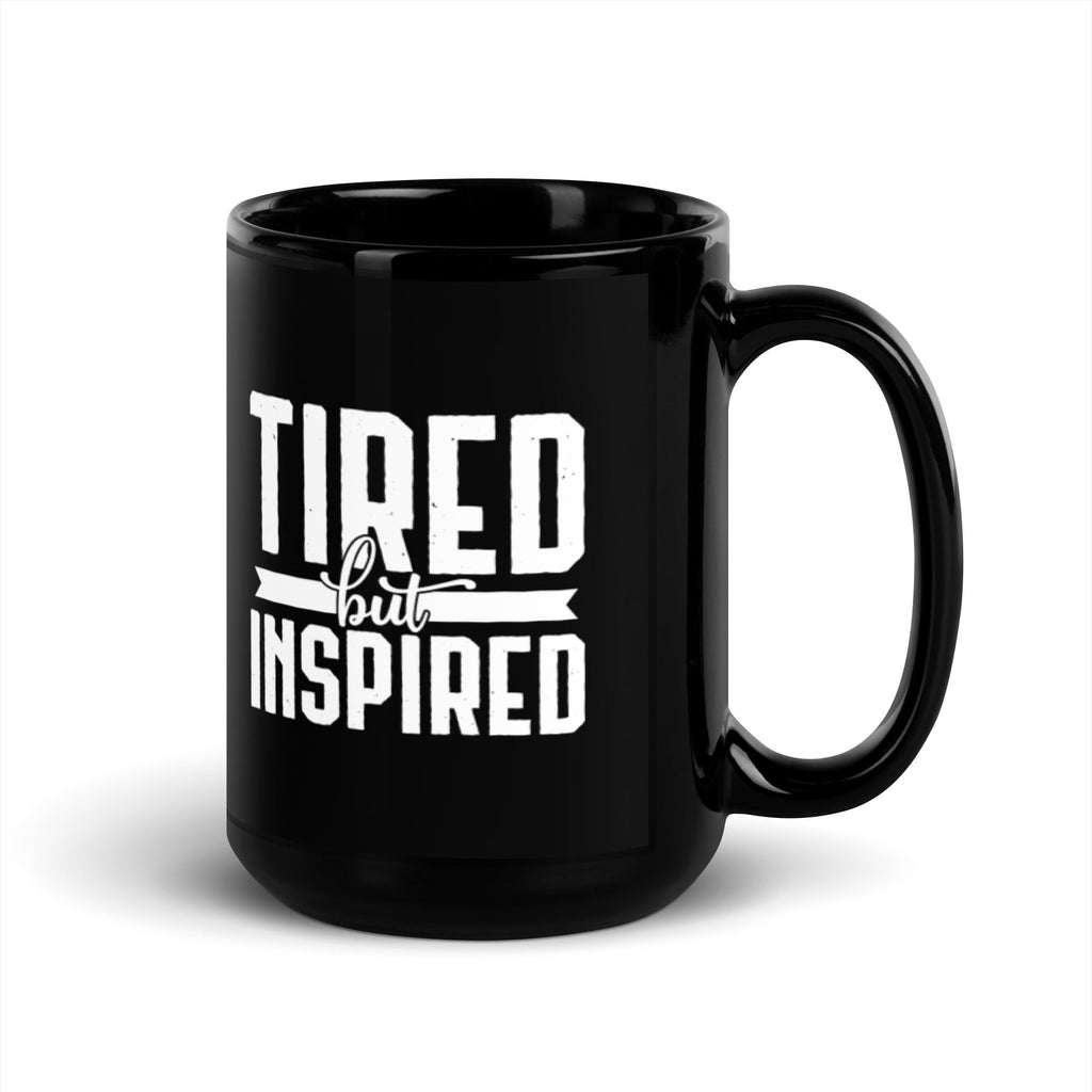 Tired But Inspired 15 oz Black Glossy Mug Lifestyle by Suncera
