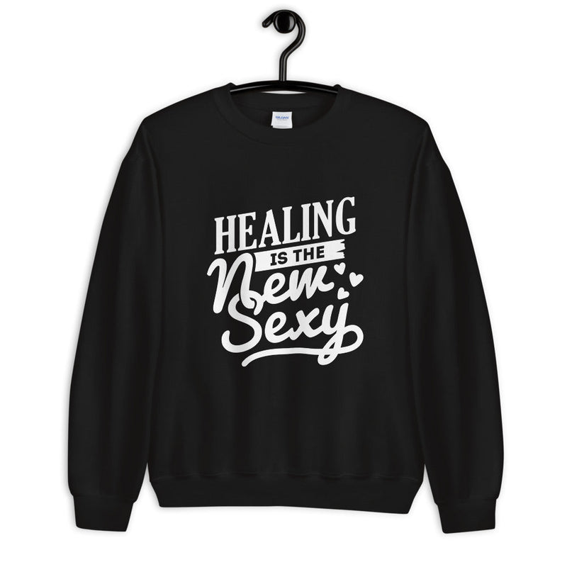 Healing Is The New Sexy Unisex Sweatshirt Printful