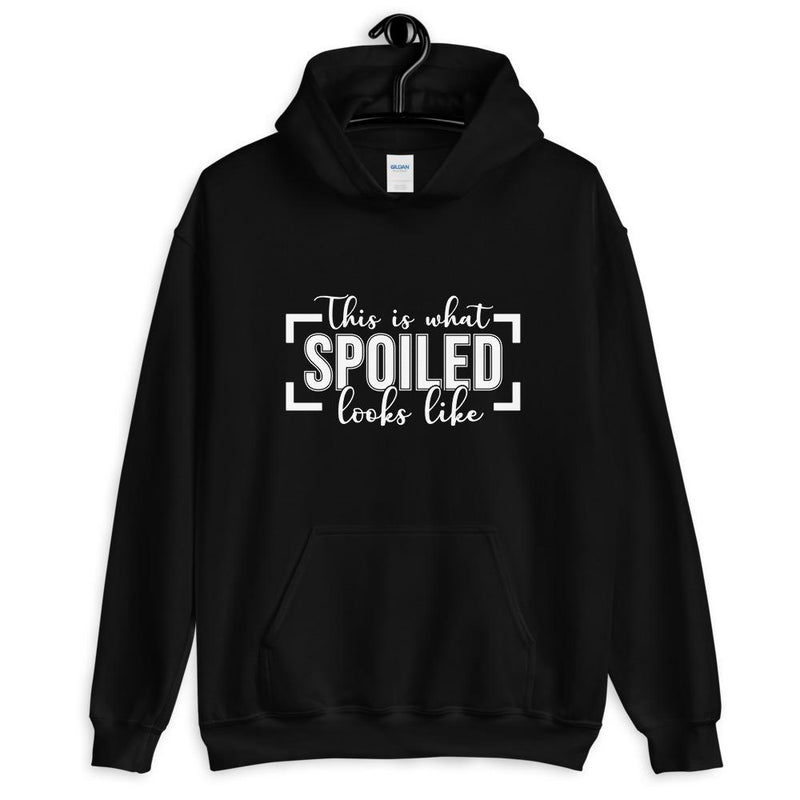 This Is What Spoiled Looks Like Unisex Hoodie Lifestyle by Suncera