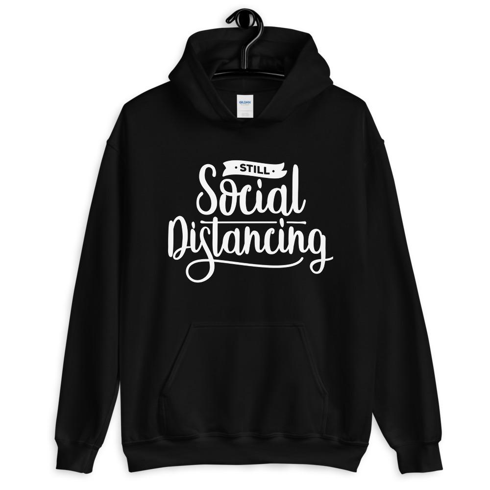 Still Social Distancing Unisex Hoodie Lifestyle by Suncera