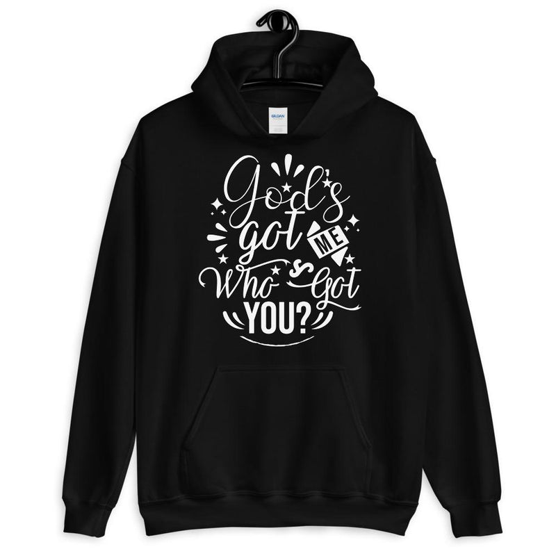 God's Got Me Who's Got You Unisex Hoodie Lifestyle by Suncera