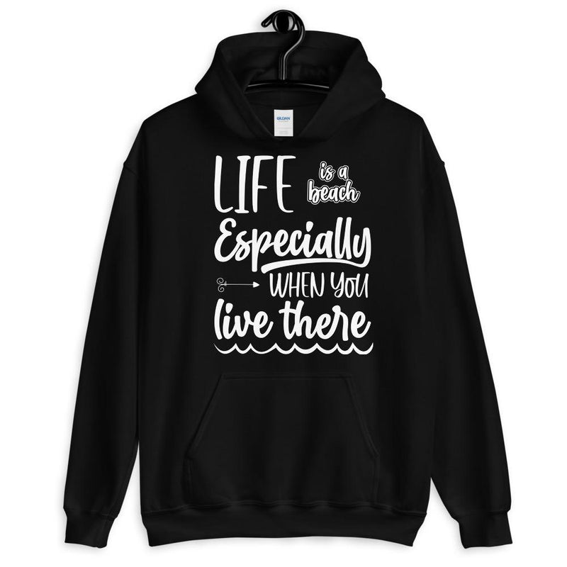 Life Is A Beach Especially When You Live There Unisex Hoodie Lifestyle by Suncera