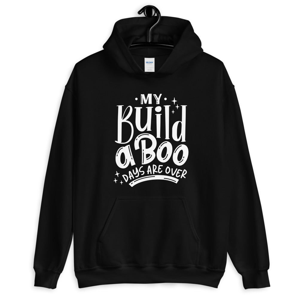 My Build A Boo Days Are Over Unisex Hoodie Lifestyle by Suncera