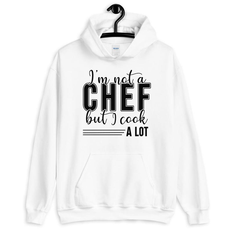 I'm Not A Chef But I Cook A Lot Unisex Hoodie Lifestyle by Suncera