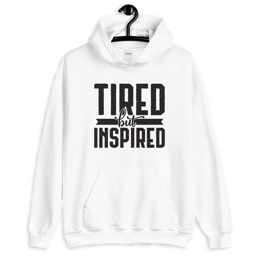 Tired But Inspired Unisex Hoodie Lifestyle by Suncera
