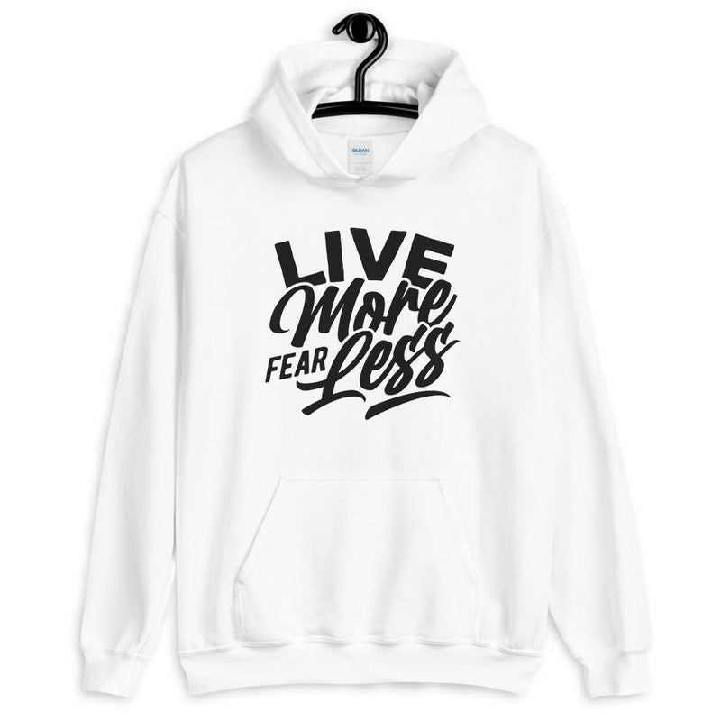 Live More Fear Less Unisex Hoodie Lifestyle by Suncera