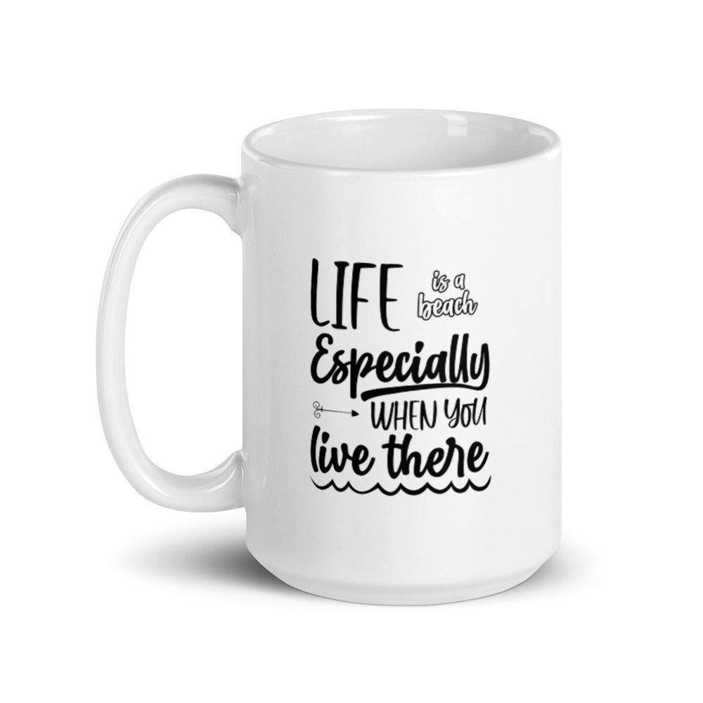Life Is a Beach Especially When You Live There 15 oz Mug Lifestyle by Suncera