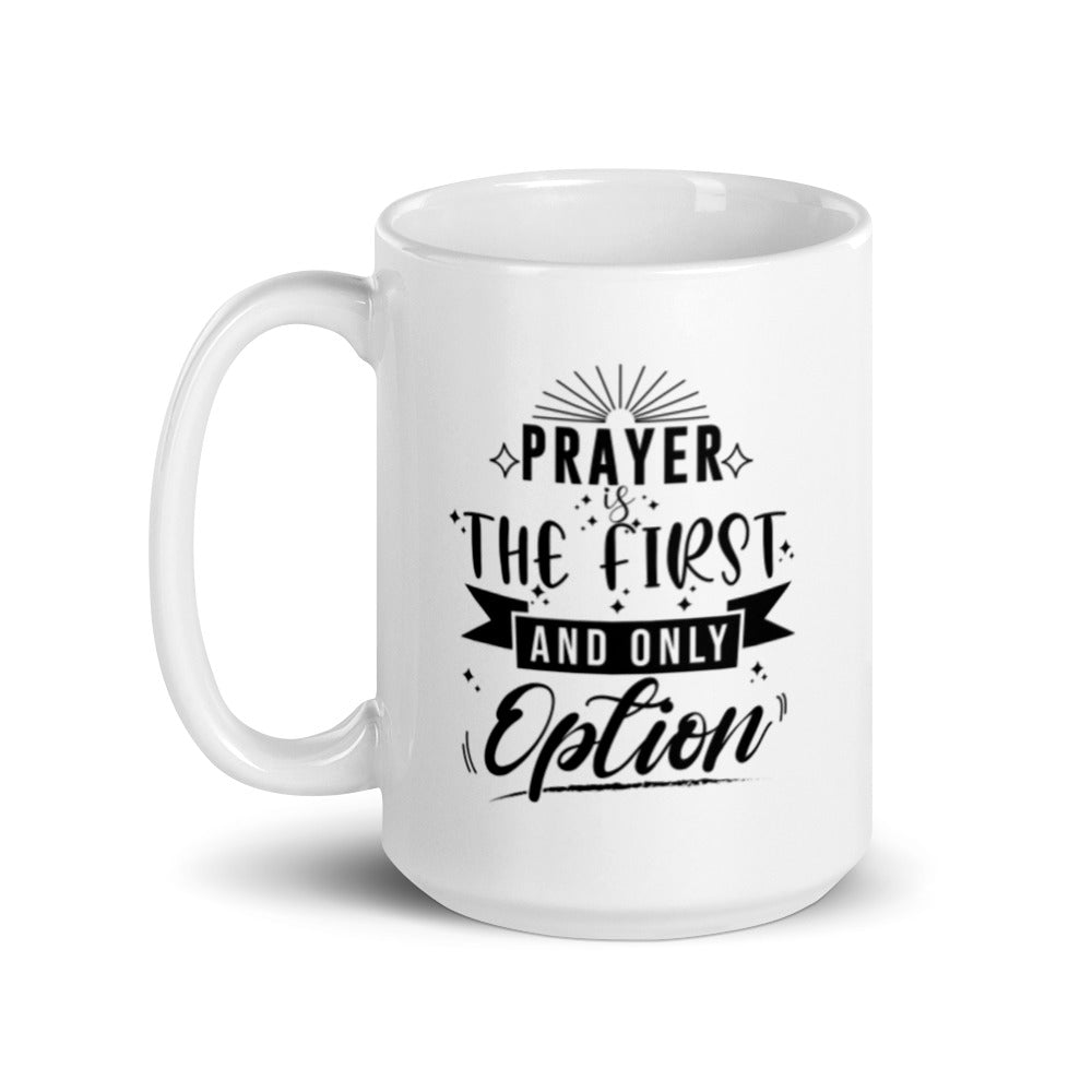 Prayer is the First and Only Option 15 oz Mug Lifestyle by Suncera