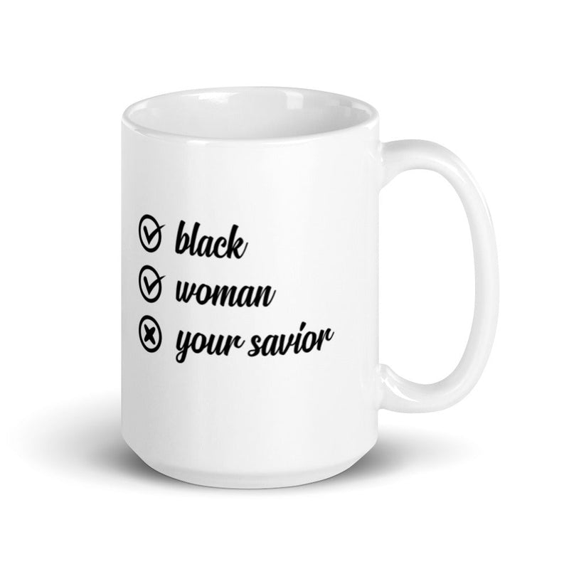 Black Women Are Not Your Savior 15 Oz Mug Lifestyle by Suncera