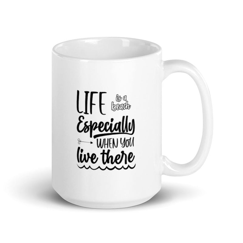 Life Is a Beach Especially When You Live There 15 oz Mug Lifestyle by Suncera