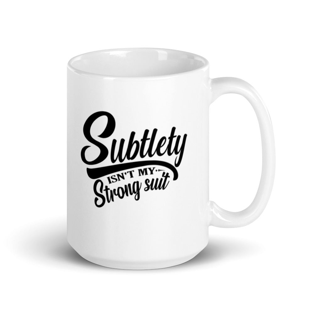 Subtlety Isn't My Strong Suit 15 oz Mug Lifestyle by Suncera
